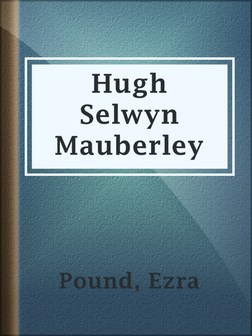 Title details for Hugh Selwyn Mauberley by Ezra Pound - Wait list